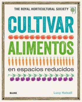 CULTIVAR ALIMENTOS EN ESPACIOS REDUCIDOS | 9788416138845 | HALSALL, LUCY