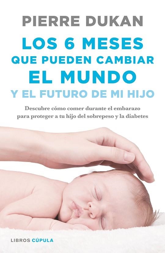 LOS 6 MESES QUE PUEDEN CAMBIAR EL MUNDO | 9788448023034 | DR. PIERRE DUKAN