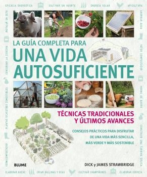 LA GUÍA COMPLETA PARA UNA VIDA AUTOSUFICIENTE | 9788416965007 | DICK Y JAMES STRAWBRIDGE