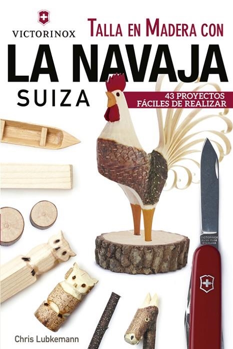 TALLA EN MADERA CON LA NAVAJA SUIZA VICTORINOX | 9788415053705 | LUBKEMANN, CHRIS