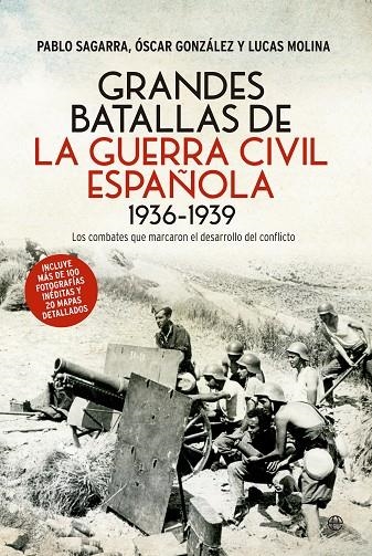 GRANDES BATALLAS DE LA GUERRA CIVIL ESPAÑOLA 1936-1939 | 9788490606278 | SAGARRA RENEDO, PABLO / GONZÁLEZ LÓPEZ, ÓSCAR / MOLINA FRANCO, LUCAS