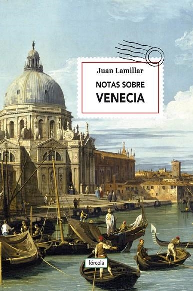 NOTAS SOBRE VENECIA | 9788416247851 | LAMILLAR (1957-), JUAN