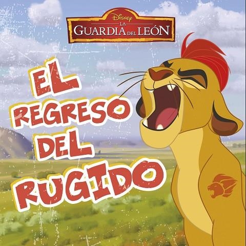 LA GUARDIA DEL LEÓN. EL REGRESO DEL RUGIDO | 9788499518466 | DISNEY