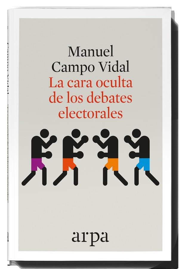 LA CARA OCULTA DE LOS DEBATES ELECTORALES | 9788416601349 | MANUEL CAMPO VIDAL