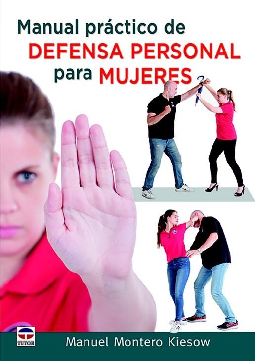 MANUAL PRÁCTICO DE DEFENSA PERSONAL PARA MUJERES | 9788416676279 | MONTERO KIESOW, MANUEL