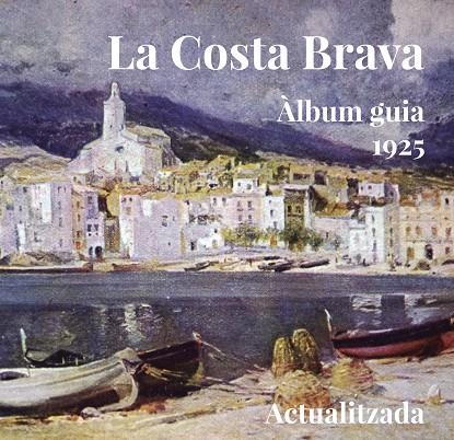 COSTA BRAVA. ÀLBUM-GUIA 1925 | 9788494504143 | VV.AA.