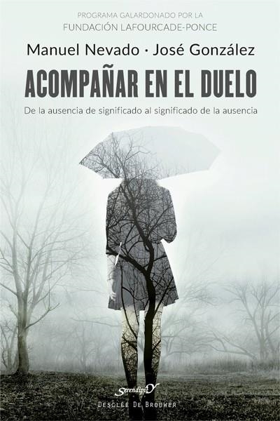 ACOMPAÑAR EN EL DUELO. DE LA AUSENCIA DE SIGNIFICADO AL SIGNIFICADO DE LA AUSENC | 9788433029096 | NEVADO REY, MANUEL / GONZÁLEZ FERNÁNDEZ, JOSÉ