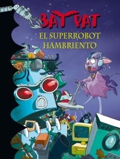 BAT PAT 16 EL SUPERROBOT HAMBRIENTO | 9788484417019 | PAVANELLO,ROBERTO