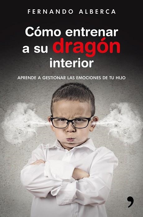 CÓMO ENTRENAR A SU DRAGÓN INTERIOR | 9788499985916 | ALBERCA, FERNANDO