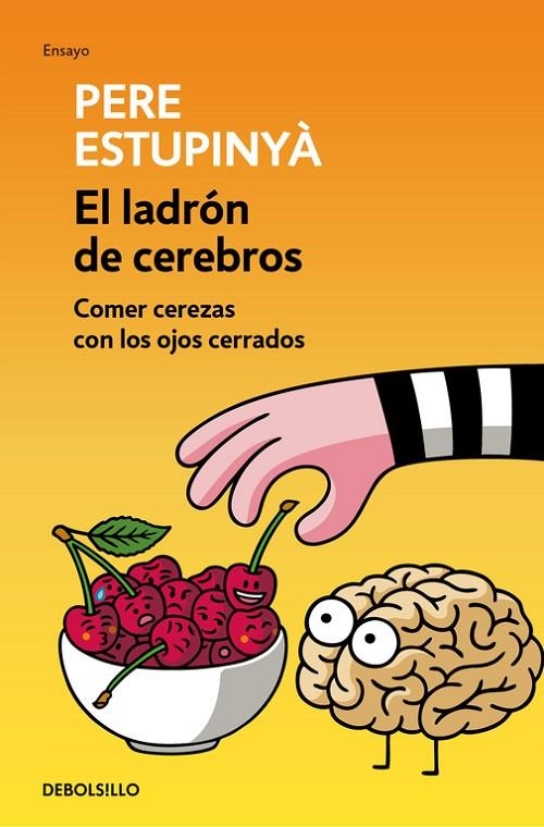 EL LADRÓN DE CEREBROS. COMER CEREZAS CON LOS OJOS CERRADOS | 9788466339445 | ESTUPINYA, PERE