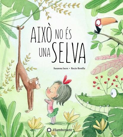 AIXÒ NO ÉS UNA SELVA | 9788494603532 | ISERN, SUSANNA