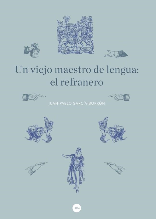 UN VIEJO MAESTRO DE LENGUA: EL REFRANERO | 9788447540846 | GARCÍA BORRÓN, JUAN-PABLO