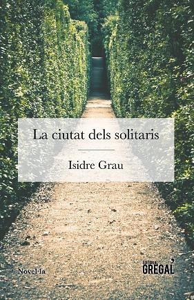 LA CIUTAT DELS SOLITARIS | 9788494649097 | GRAU I ANTOLÍ, ISIDRE