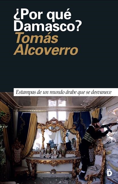 POR QUÉ DAMASCO? | 9788494628924 | ALCOVERRO, TOMÁS