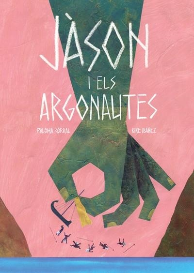 JÀSON I ELS ARGONAUTES | 9788494585722 | IBÁÑEZ FERNÁNDEZ, ENRIQUE / CORRAL FUENTES, PALOMA