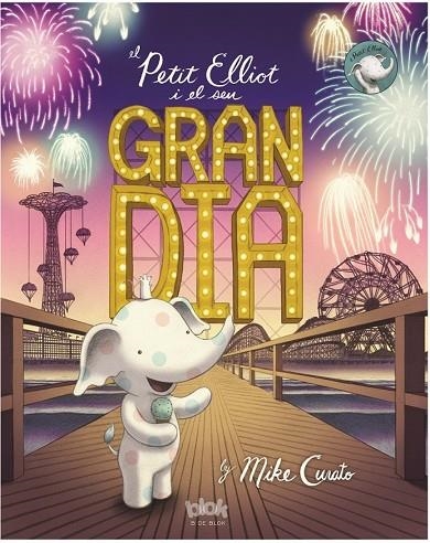 EL PETIT ELLIOT I EL SEU GRAN DIA | 9788416712328 | CURATO, MIKE