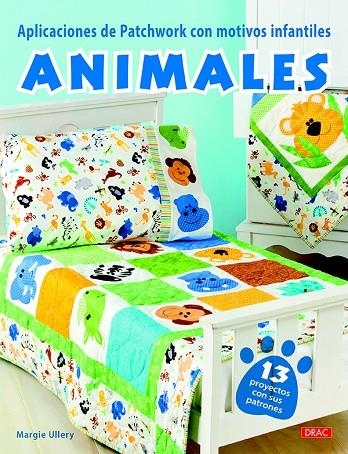 APLICACIONES DE PATCHWORK CON MOTIVOS INFANTILES. ANIMALES | 9788498745573 | ULLERY, MARGIE