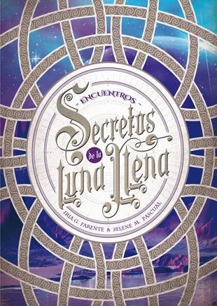 SECRETOS DE LA LUNA LLENA 2. ENCUENTROS | 9788424659974 | PARENTE, IRIA G. / PASCUAL, SELENE M.