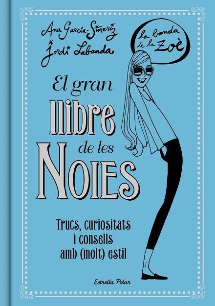 EL GRAN LLIBRE DE LES NOIES. LA BANDA DE LA ZOÉ | 9788416519149 | GARCÍA-SIÑERIZ, ANA / LABANDA BLANCO, JORDI