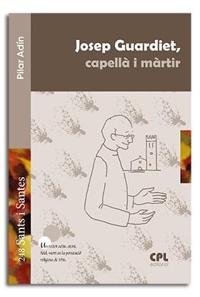 JOSEP GUARDIET, CAPELLÀ I MÀRTIR | 9788498059700 | ADÍN CARRERAS, PILAR