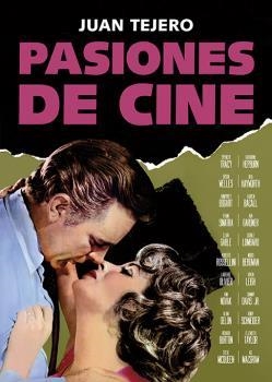 PASIONES DE CINE | 9788494141799 | TEJERO GARCÍA-TEJERO, JUAN