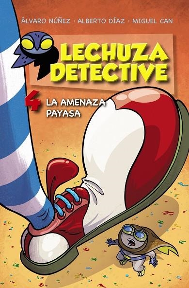 LECHUZA DETECTIVE 4: LA AMENAZA PAYASA | 9788469809174 | NÚÑEZ, ÁLVARO / DÍAZ, ALBERTO / CAN, MIGUEL