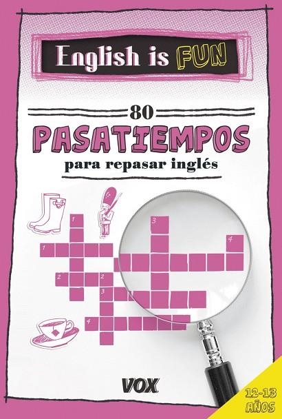 ENGLISH IS FUN. 80 PASATIEMPOS PARA REPASAR INGLÉS 12-13 AÑOS | 9788499742458 | LAROUSSE EDITORIAL