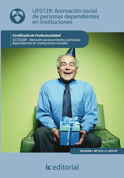 ANIMACIÓN SOCIAL DE PERSONAS DEPENDIENTES EN INSTITUCIONES. SSCS0208 -  ATENCIÓN | 9788483643792 | MORENO GARCÍA, VIRGINIA