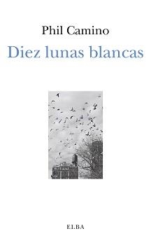 DIEZ LUNAS BLANCAS | 9788494696701 | CAMINO, PHIL