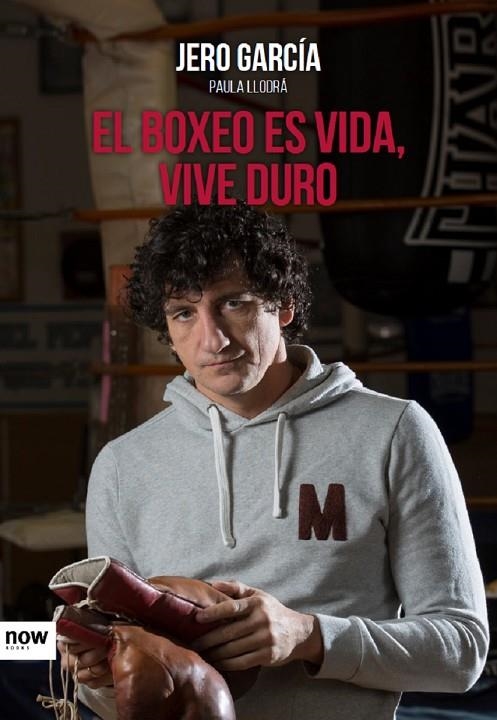 EL BOXEO ES VIDA, VIVE DURO | 9788416245505 | GARCÍA GARCÍA, JERO / LLODRÁ TÉLLEZ, PAULA