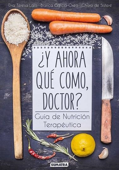 Y AHORA QUÉ COMO, DOCTOR? | 9788416336081 | LAJO, TERESA/ GARCÍA-OREA, BLANCA/ SISTERÉ, CHARO DE