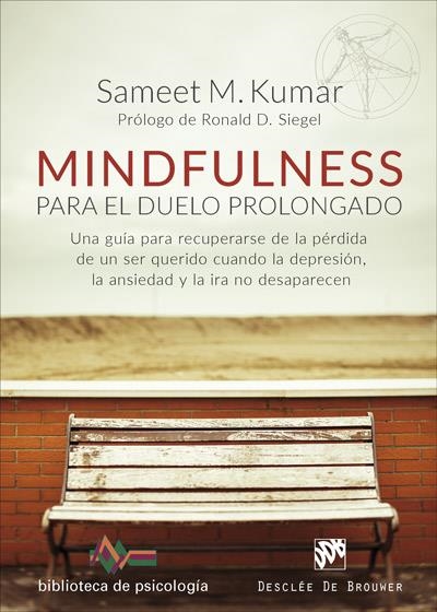 MINDFULNESS PARA L DUELO PROLONGADO. UNA GUÍA PARA RECUPERARSE DE LA PÉRDIDA DE | 9788433029225 | KUMAR, SAMEET M.