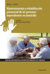 MANTENIMIENTO Y REHABILITACIÓN PSICOSOCIAL DE LAS PERSONAS DEPENDIENTES EN DOMIC | 9788428327701 | GARCÍA-MOYA SÁNCHEZ, RUTH