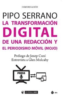 LA TRANSFORMACIÓN DIGITAL DE UNA REDACCIÓN Y EL PERIODISMO MÓVIL (MOJO)  | 9788491167570 | SERRANO BLANQUER, PIPO