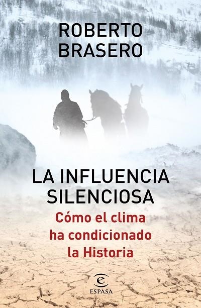 LA INFLUENCIA SILENCIOSA. CÓMO EL CLIMA HA CONDICIONADO LA HISTORIA | 9788467050165 | BRASERO, ROBERTO