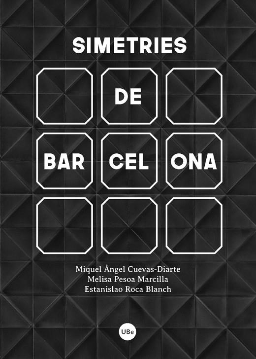 SIMETRIES DE BARCELONA | 9788447540839 | CUEVAS DIARTE, MIQUEL ANGEL / PESOA MARCILA, MELISA / ROCA BLANCH, ESTANISLAO