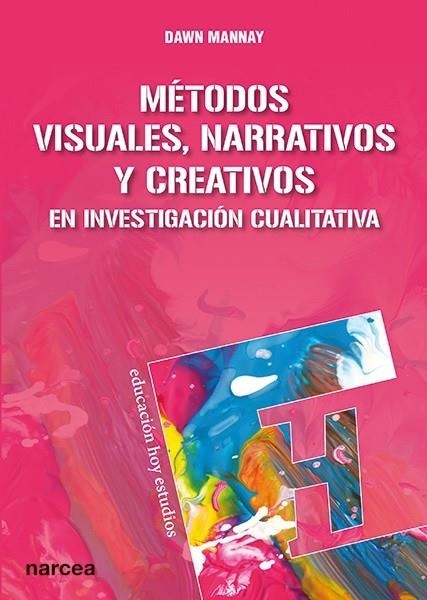 MÉTODOS VISUALES, NARRATIVOS Y CREATIVOS EN INVESTIGACIÓN CUALITATIVA | 9788427723382 | MANNAY, DAWN