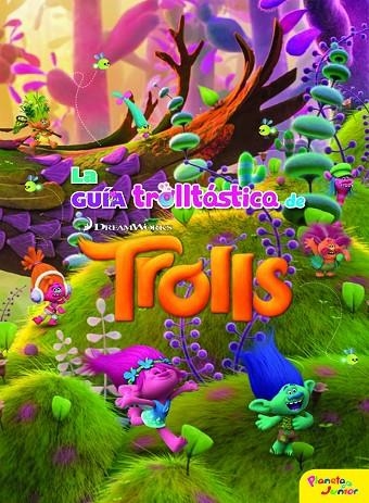 TROLLS. LA GUÍA TROLLTÁSTICA DE TROLLS | 9788408172406 | DREAMWORKS