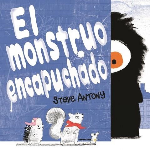 EL MONSTRUO ENCAPUCHADO | 9788416712458 | ANTONY, STEVE