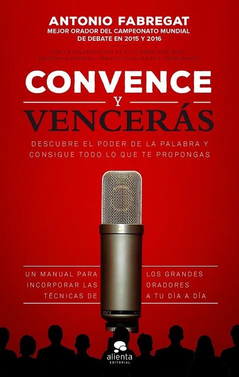 CONVENCE Y VENCERÁS | 9788416253784 | FABREGAT MARIANINI, ANTONIO / VALIENTE MARTÍNEZ, FRANCISCO / WHYTE GARCÍA, JORGE / GUERRERO GALLARDO