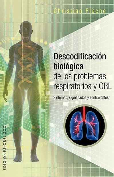 DESCODIFICACIÓN BIOLÓGICA DE LOS PROBLEMAS RESPIRATORIOS Y ORL | 9788491112037 | FLÈCHE, CHRISTIAN