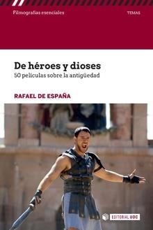 DE HÉROES Y DIOSES. 50 PELÍCULAS SOBRE LA ANTIGÜEDAD | 9788491167723 | DE ESPAÑA,RAFAEL