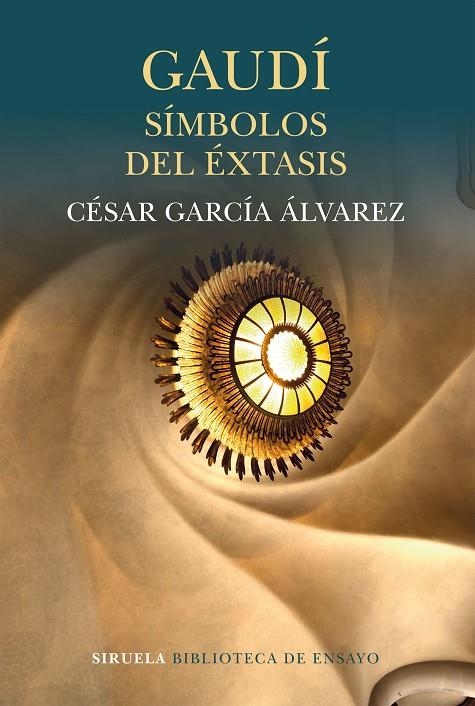 GAUDÍ. SÍMBOLOS DEL ÉXTASIS | 9788416964543 | GARCÍA ÁLVAREZ, CÉSAR