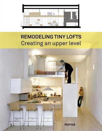 REMODELING TINY LOFTS. CREATING AN UPPER LEVEL | 9788416500529 | A.A.V.V.