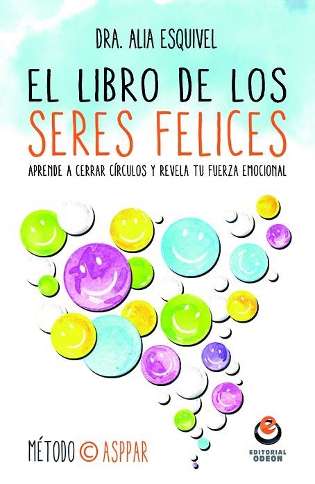 EL LIBRO DE LOS SERES FELICES | 9788416847013 | ESQUIVEL SALMÁN, ALIA