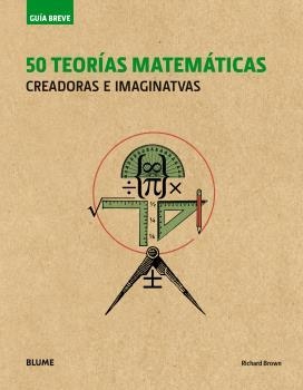 GUÍA BREVE. 50 TEORÍAS MATEMÁTICAS (RÚSTICA) | 9788498019995 | RODRÍGUEZ FISCHER, CRISTINA