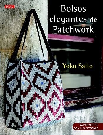 BOLSOS ELEGANTES DE PATCHWORK | 9788498745610 | SAITO, YOKO