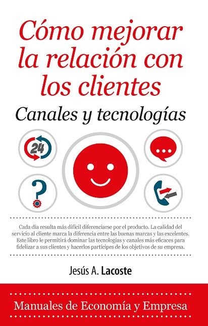 CÓMO MEJORAR LA RELACIÓN CON LOS CLIENTES. CANALES Y TECNOLOGÍAS | 9788416776610 | LACOSTE MARÍN, JESÚS A.