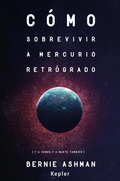 CÓMO SOBREVIVIR A MERCURIO RETRÓGRADO | 9788416344062 | ASHMAN, BERNIE