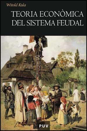 TEORIA ECONÒMICA DEL SISTEMA FEUDAL | 9788437073637 | KULA, WITOLD